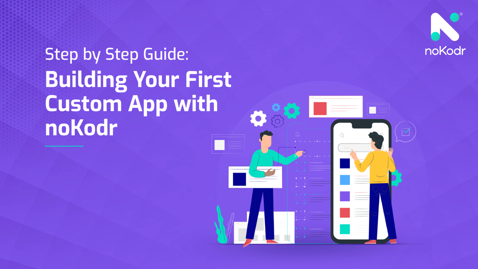 Step-by-Step Guide: Building Your First Custom App With noKodr